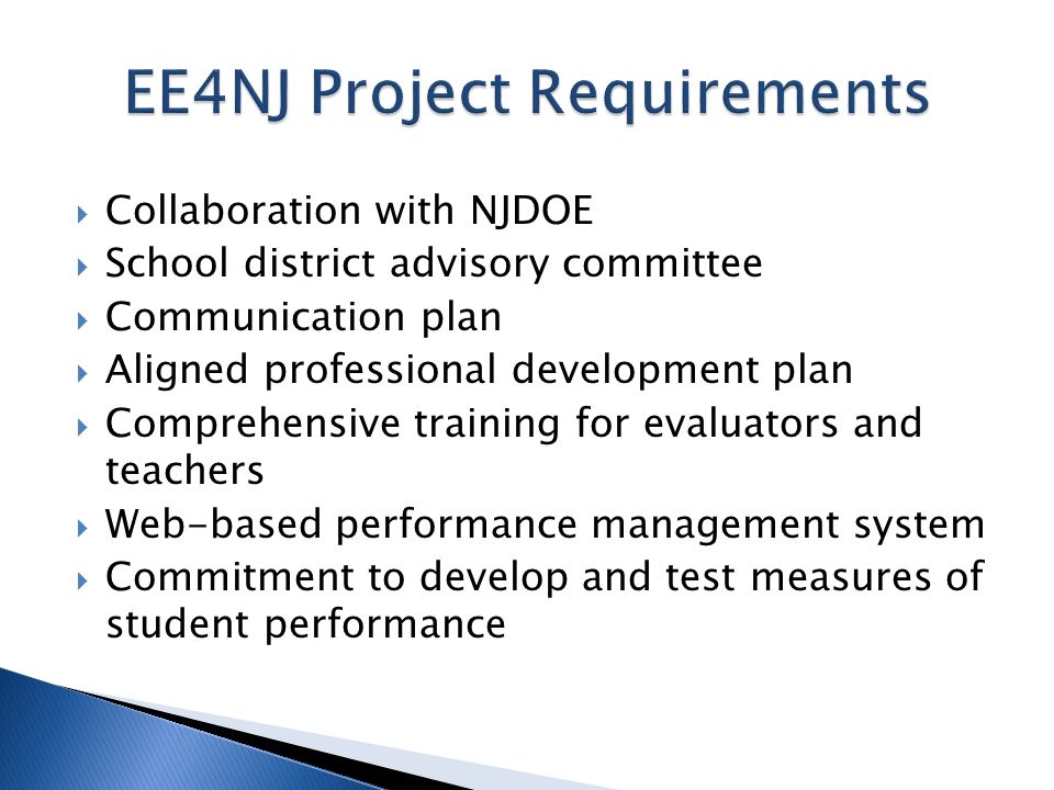 Collaboration with NJDOE School district advisory committee Communication plan Aligned professional development plan Comprehensive training for evaluators and teachers Web-based performance management system Commitment to develop and test measures of student performance