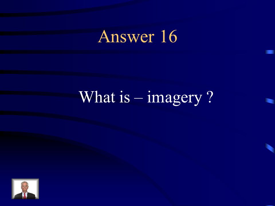 Question 16 Words and phrases that create vivid sensory experiences for a reader.