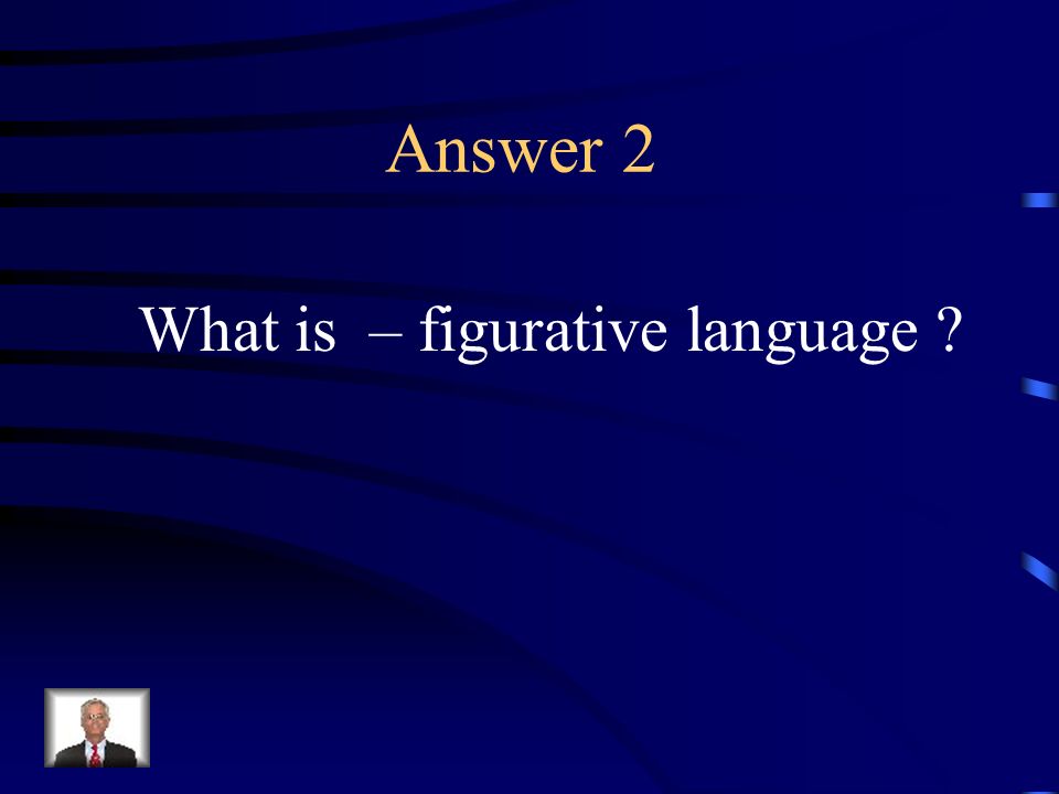 Question 2 Language enriched by word images and figures of speech.