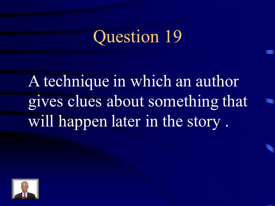 Answer 18 What is – the protagonist