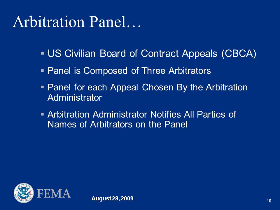 August 28, Arbitration Panel… US Civilian Board of Contract Appeals (CBCA) Panel is Composed of Three Arbitrators Panel for each Appeal Chosen By the Arbitration Administrator Arbitration Administrator Notifies All Parties of Names of Arbitrators on the Panel