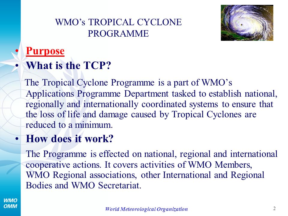2 World Meteorological Organization Purpose What is the TCP.