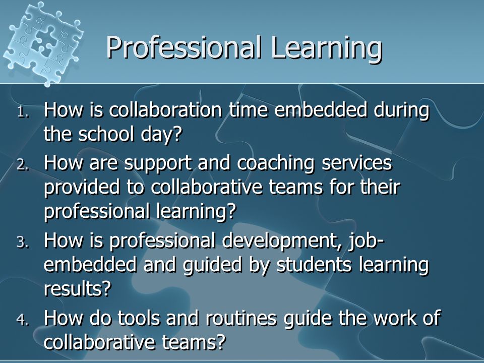 Professional Learning 1. How is collaboration time embedded during the school day.