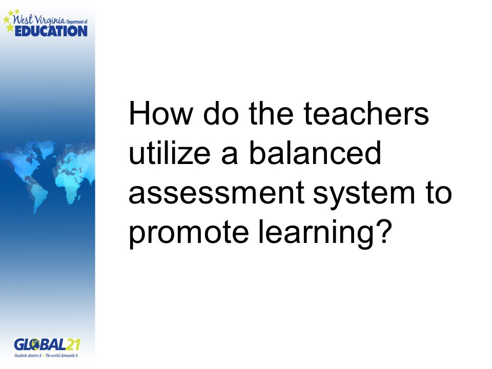 How do the teachers utilize a balanced assessment system to promote learning