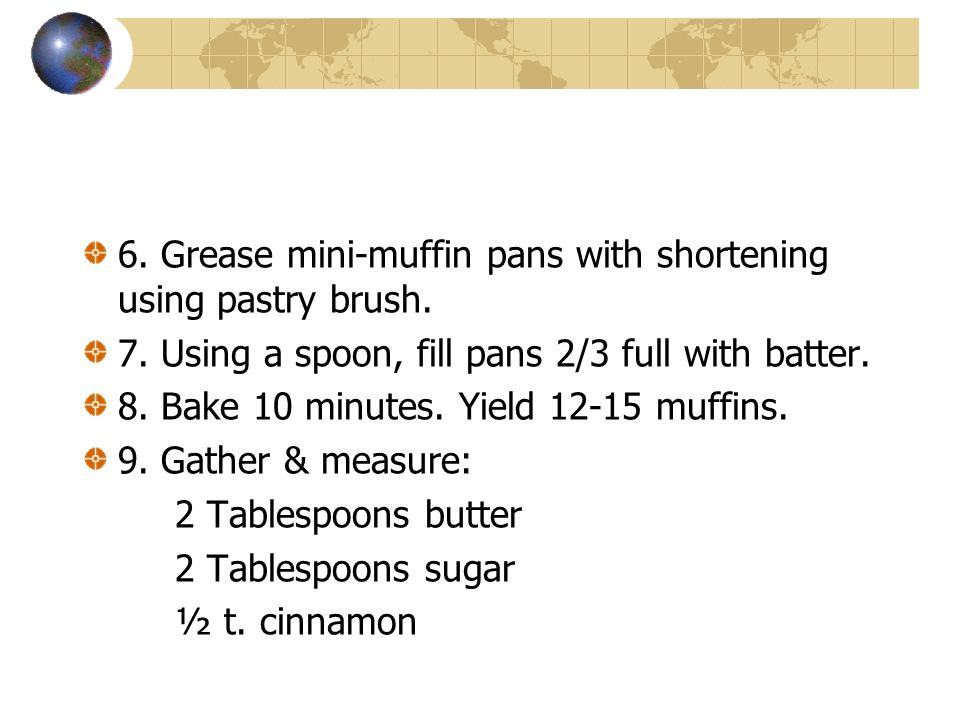 6. Grease mini-muffin pans with shortening using pastry brush.