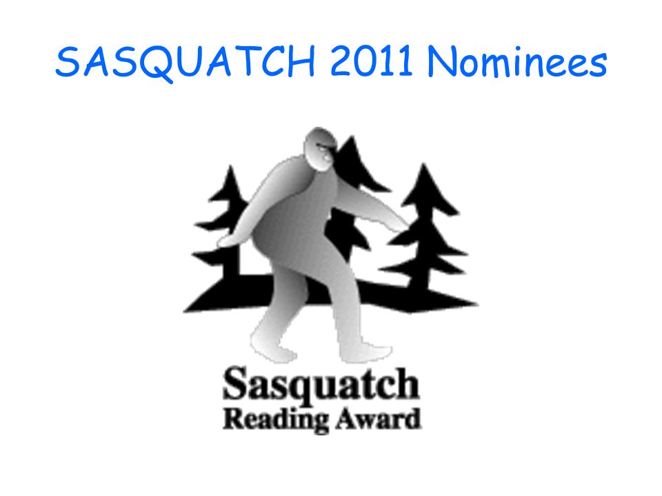 SASQUATCH 2011 Nominees. The Sasquatch Award gives students in