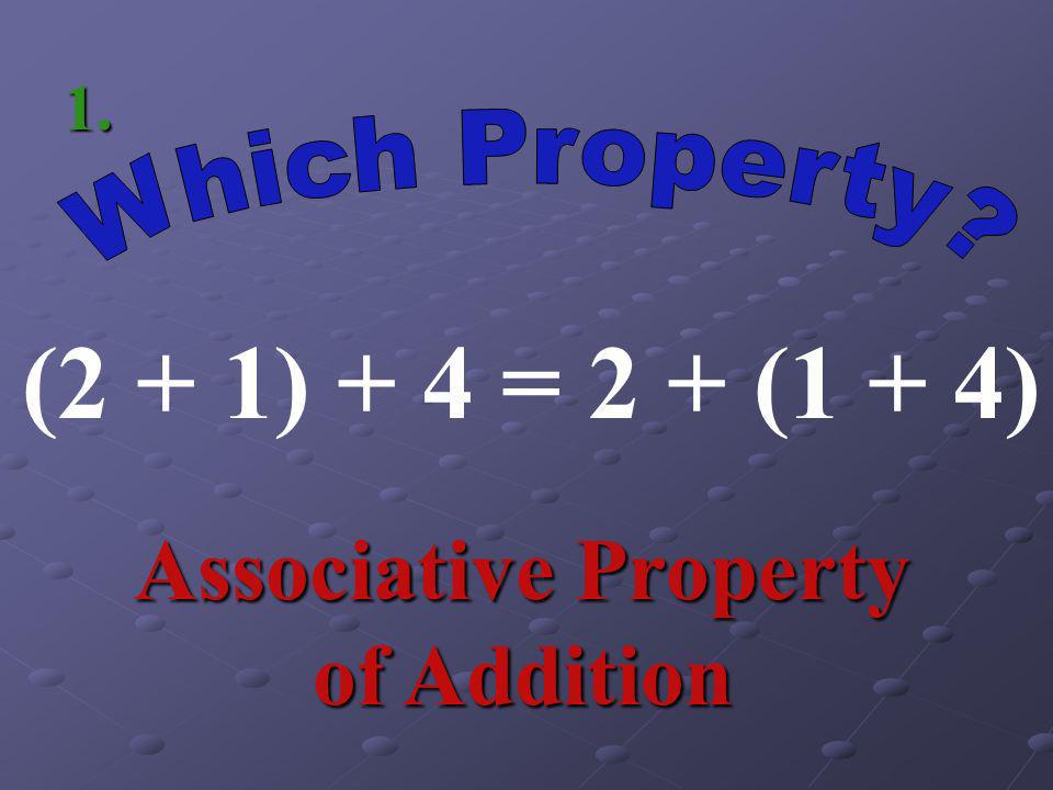 2(5) = 5(2) Commutative Property of Multiplication 7.