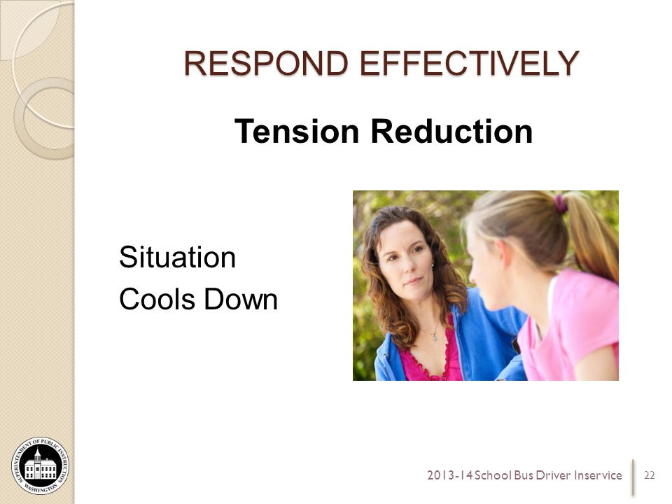 RESPOND EFFECTIVELY Tension Reduction Situation Cools Down School Bus Driver Inservice