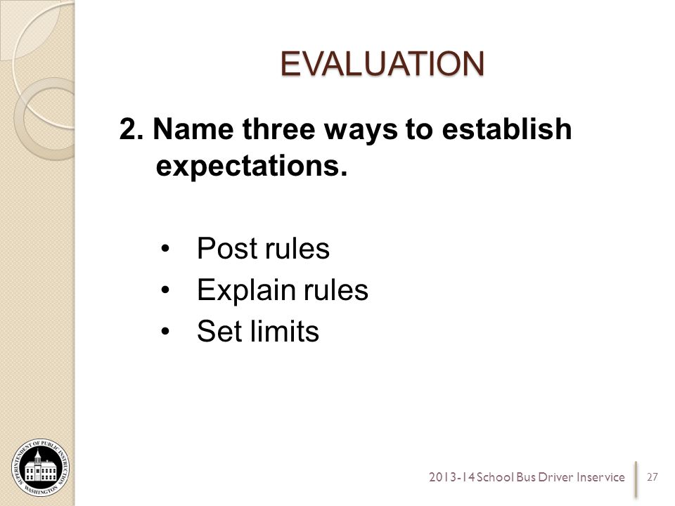 EVALUATION 2. Name three ways to establish expectations.