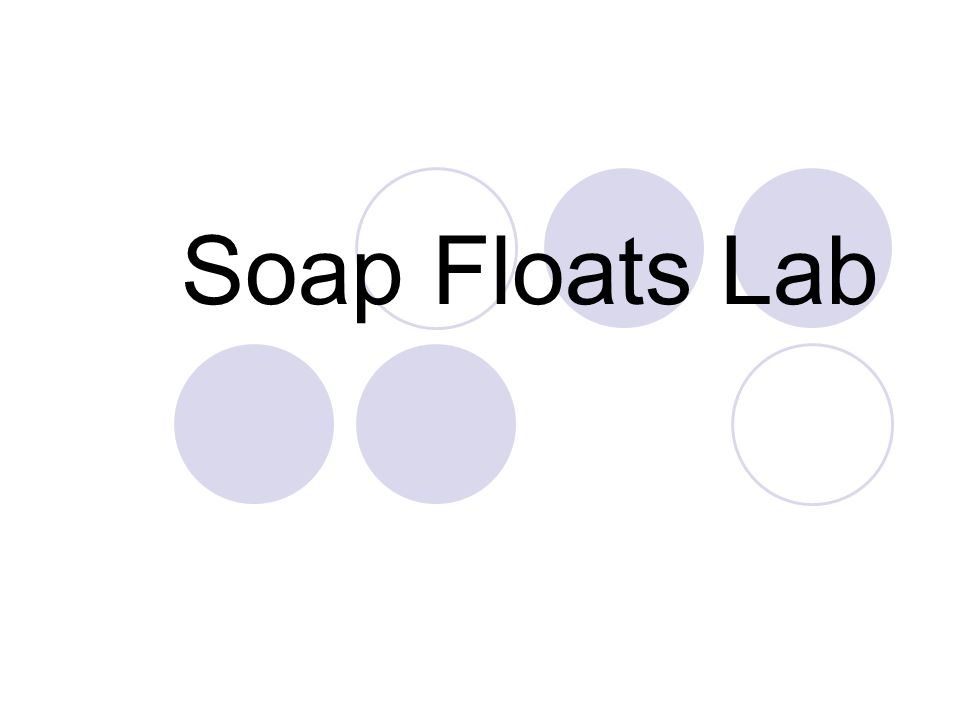 Soap Floats Lab