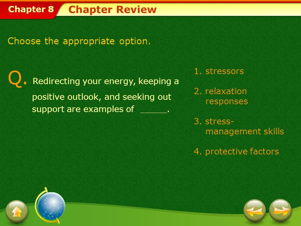 Chapter 8 1.stressors 2. relaxation responses 3. stress- management skills 4.
