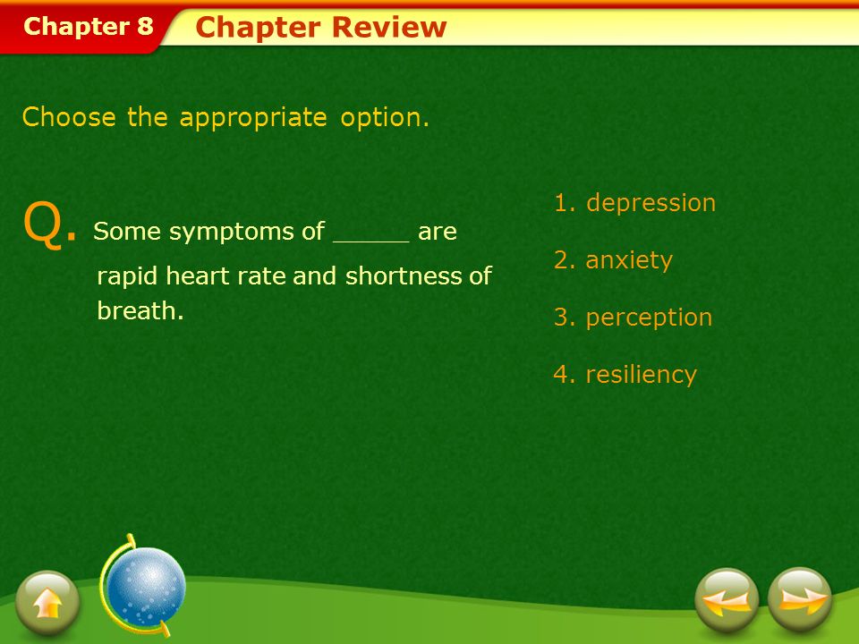 Chapter 8 Chapter Review Q. Some symptoms of _____ are rapid heart rate and shortness of breath.