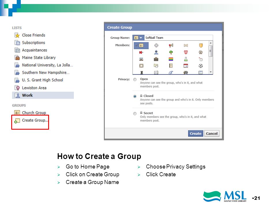 How to Create a Group Go to Home Page Click on Create Group Create a Group Name Choose Privacy Settings Click Create 21