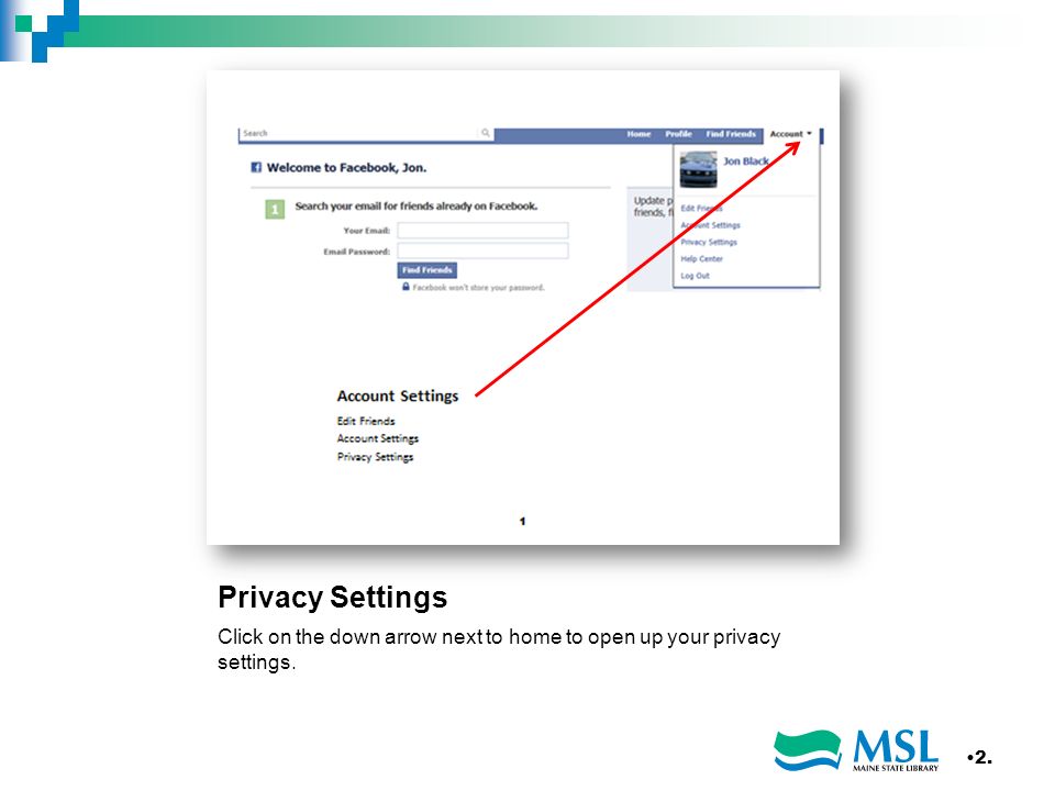 Privacy Settings Click on the down arrow next to home to open up your privacy settings. 2.