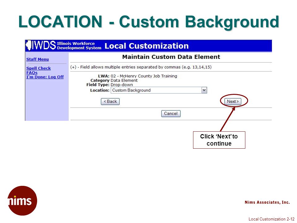 Local Customization 2-12 LOCATION - Custom Background Click Next to continue
