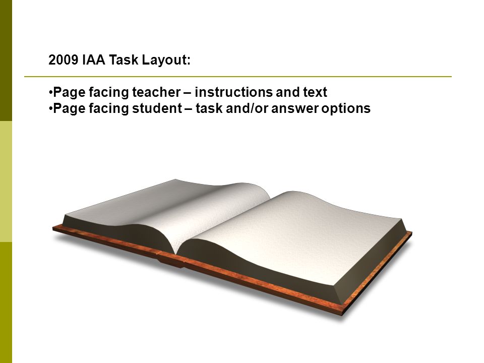 2009 IAA Task Layout: Page facing teacher – instructions and text Page facing student – task and/or answer options