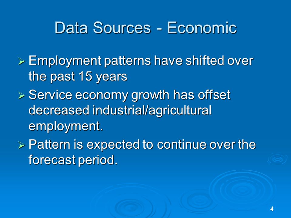 4 Data Sources - Economic Employment patterns have shifted over the past 15 years Employment patterns have shifted over the past 15 years Service economy growth has offset decreased industrial/agricultural employment.