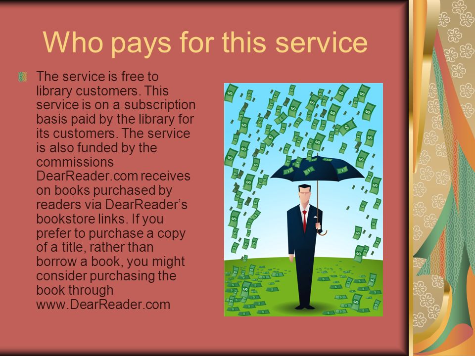 Who pays for this service The service is free to library customers.