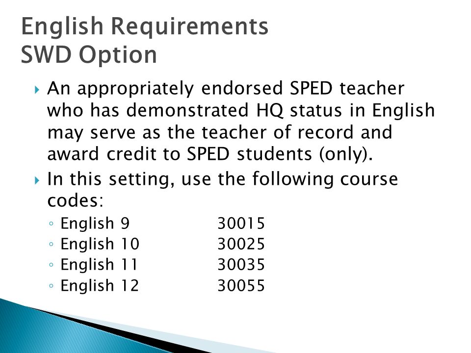 An appropriately endorsed SPED teacher who has demonstrated HQ status in English may serve as the teacher of record and award credit to SPED students (only).