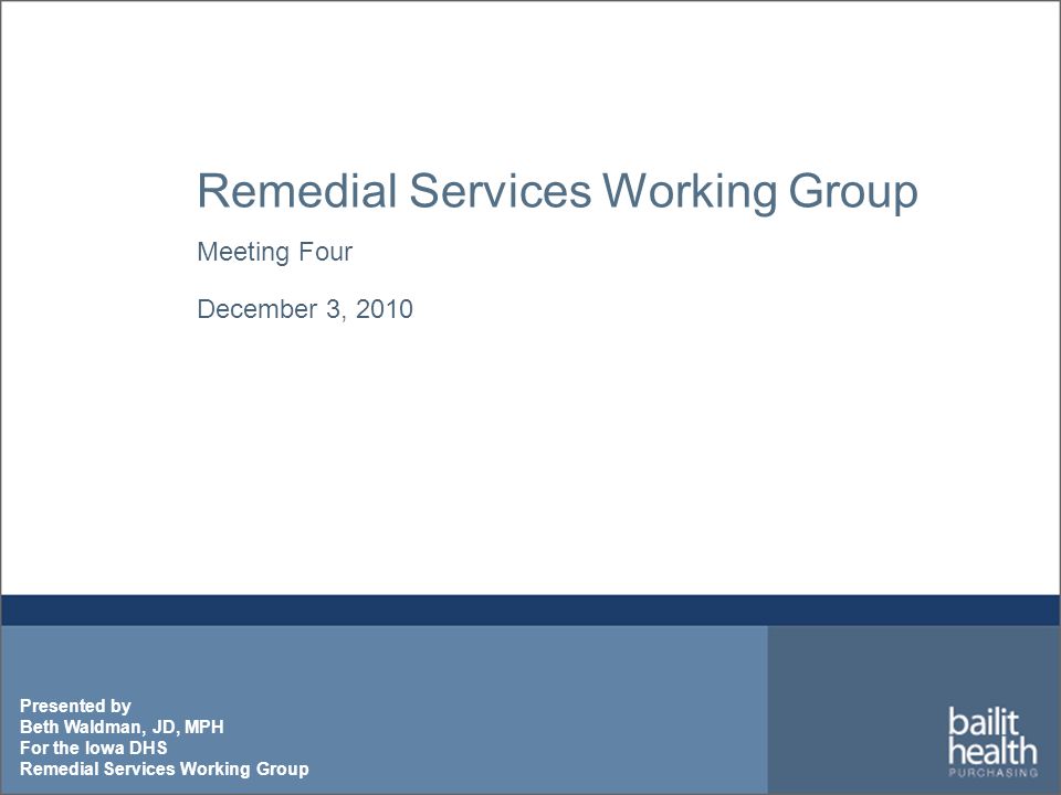 Presented by Beth Waldman, JD, MPH For the Iowa DHS Remedial Services Working Group Meeting Four December 3, 2010