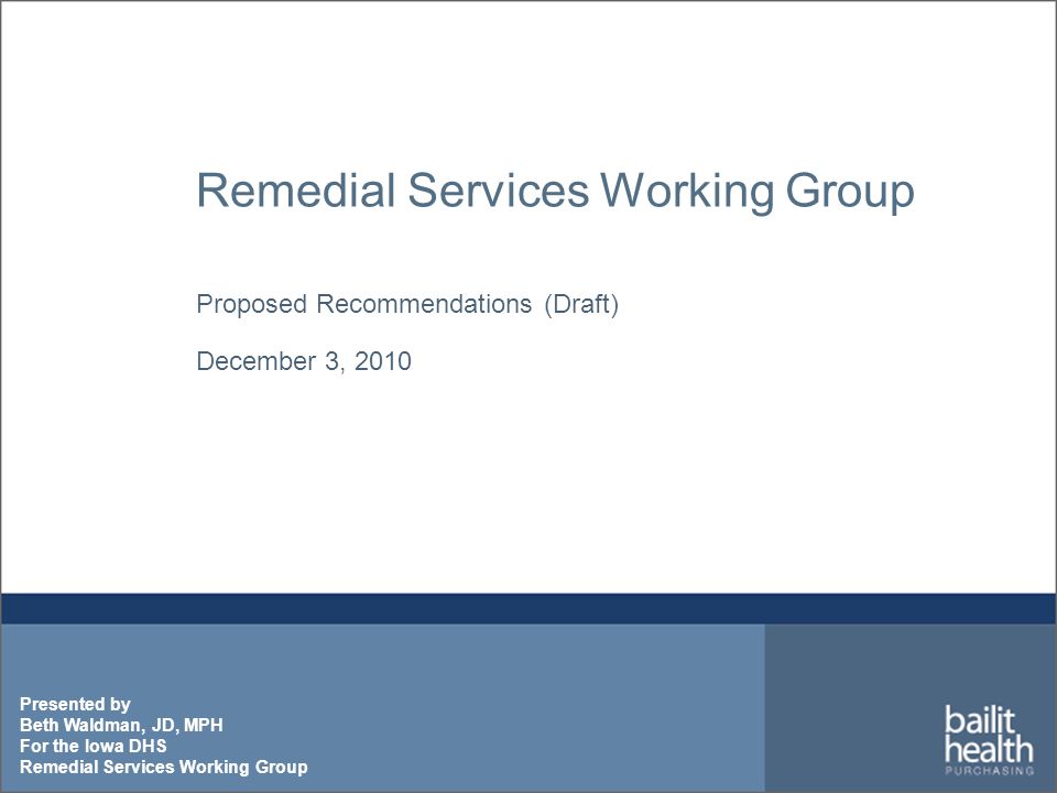 Presented by Beth Waldman, JD, MPH For the Iowa DHS Remedial Services Working Group Proposed Recommendations (Draft) December 3, 2010