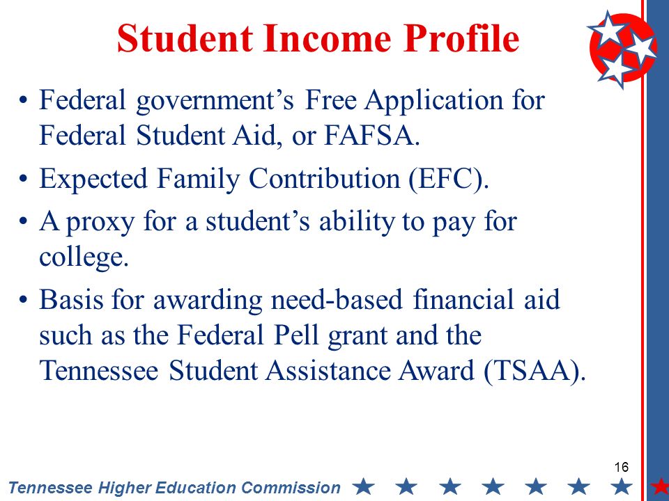 Tennessee Higher Education Commission Federal governments Free Application for Federal Student Aid, or FAFSA.