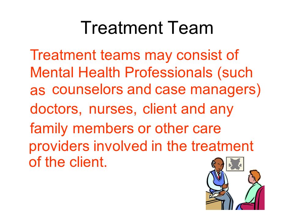 Treatment Team providers involved in the treatment of the client.