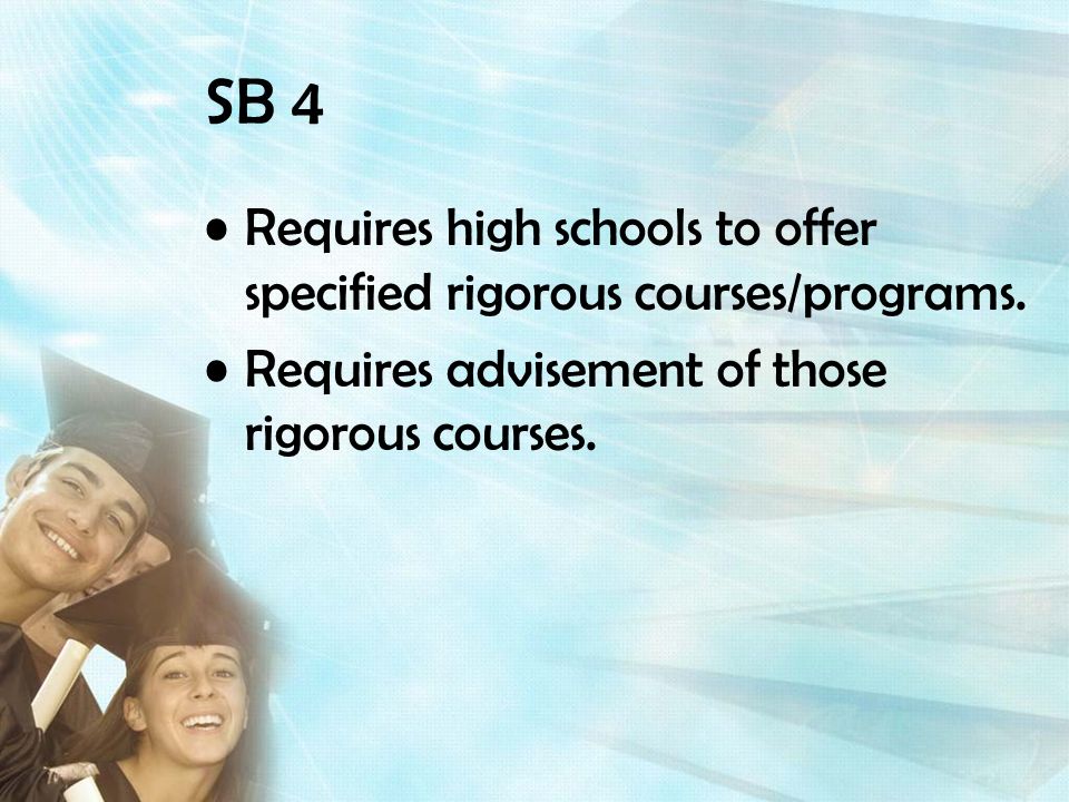 SB 4 Requires high schools to offer specified rigorous courses/programs.