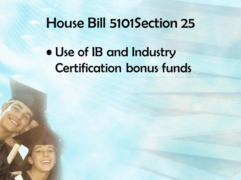 House Bill 5101Section 25 Use of IB and Industry Certification bonus funds