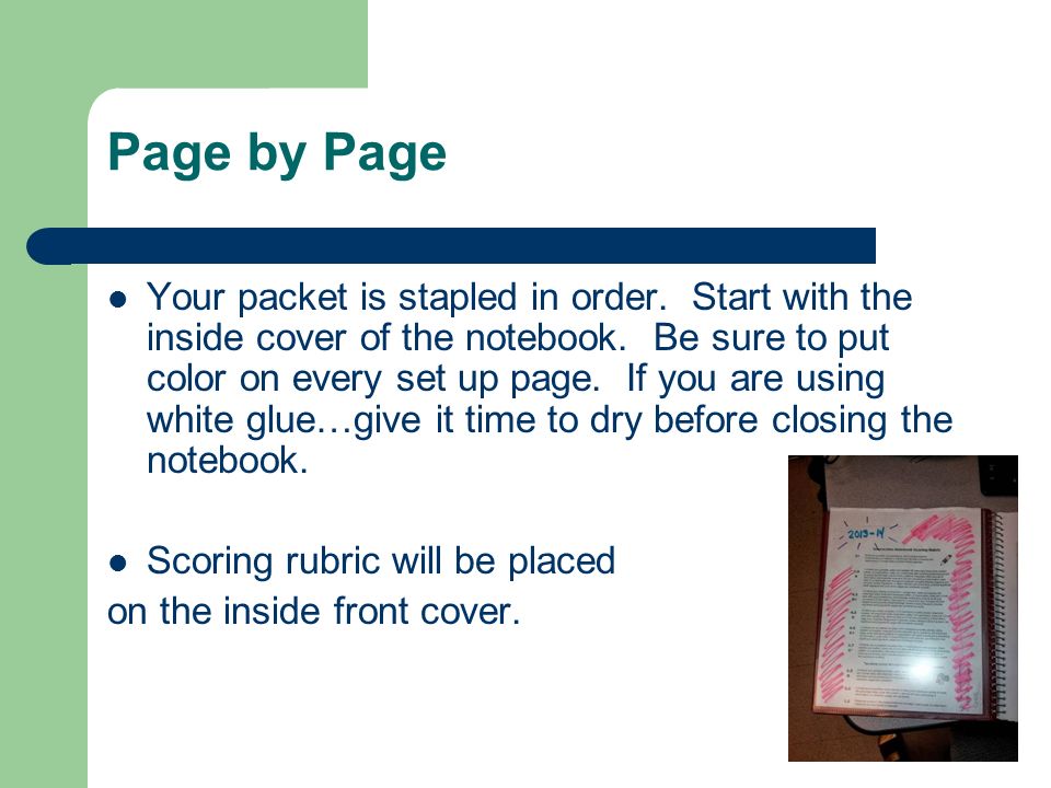 Page by Page Your packet is stapled in order. Start with the inside cover of the notebook.