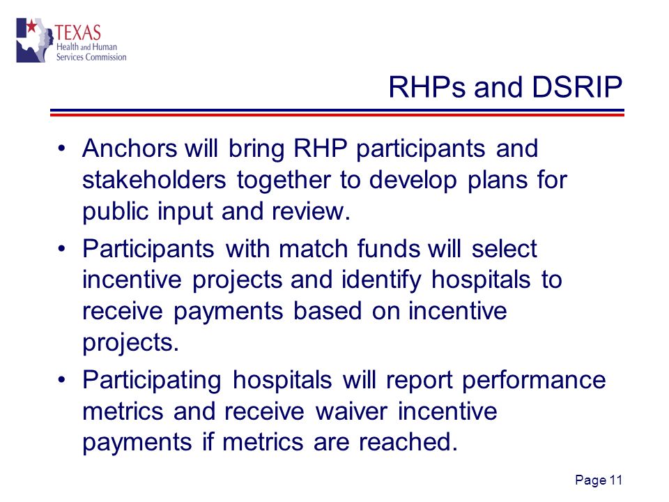 Page 11 RHPs and DSRIP Anchors will bring RHP participants and stakeholders together to develop plans for public input and review.