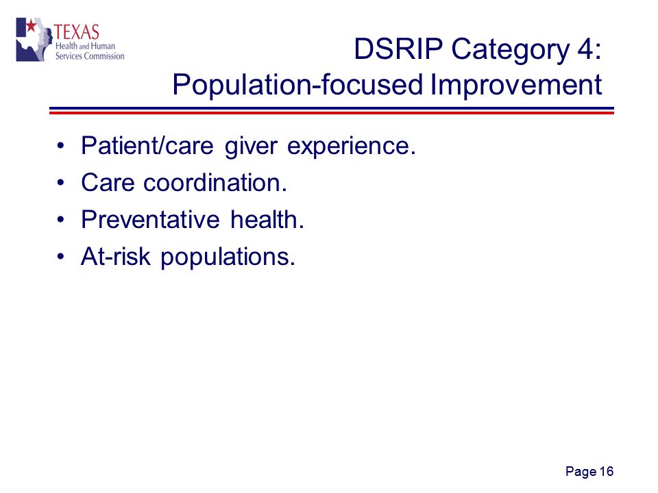 Page 16 DSRIP Category 4: Population-focused Improvement Patient/care giver experience.