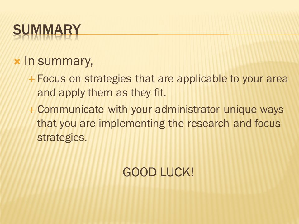 In summary, Focus on strategies that are applicable to your area and apply them as they fit.