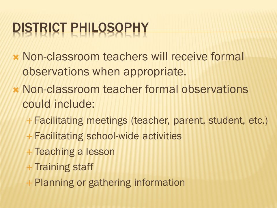 Non-classroom teachers will receive formal observations when appropriate.