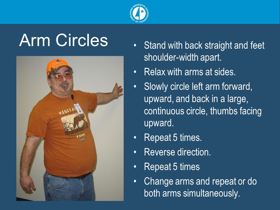 Arm Circles Stand with back straight and feet shoulder-width apart.