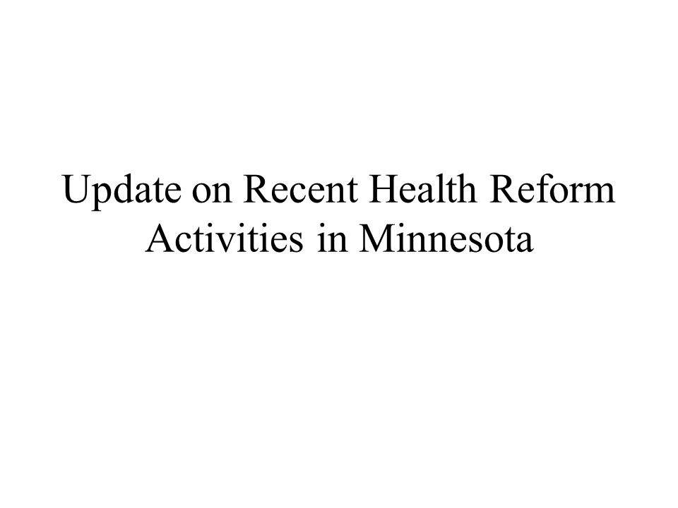Update on Recent Health Reform Activities in Minnesota