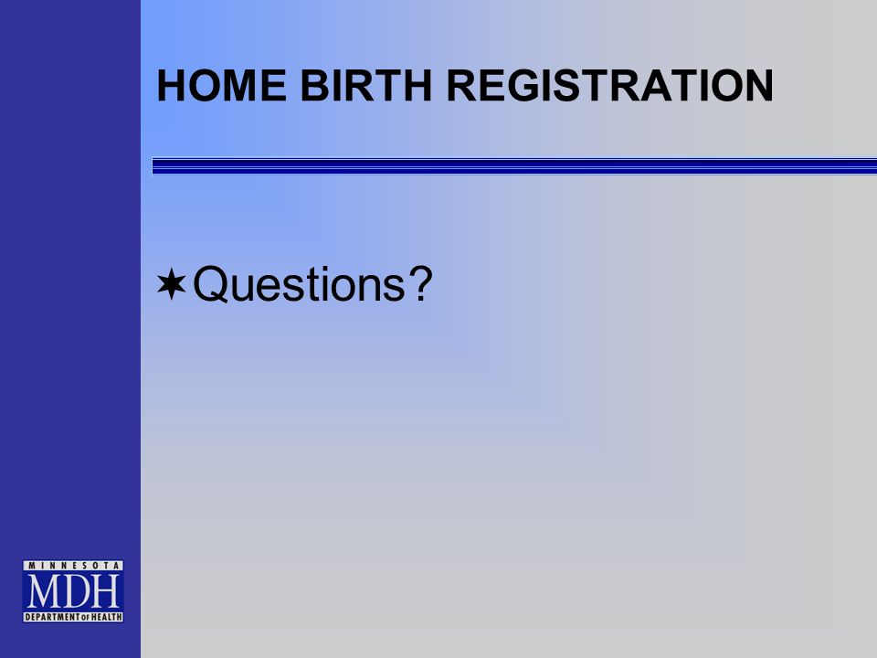 HOME BIRTH REGISTRATION Questions