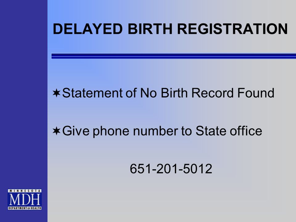 DELAYED BIRTH REGISTRATION Statement of No Birth Record Found Give phone number to State office