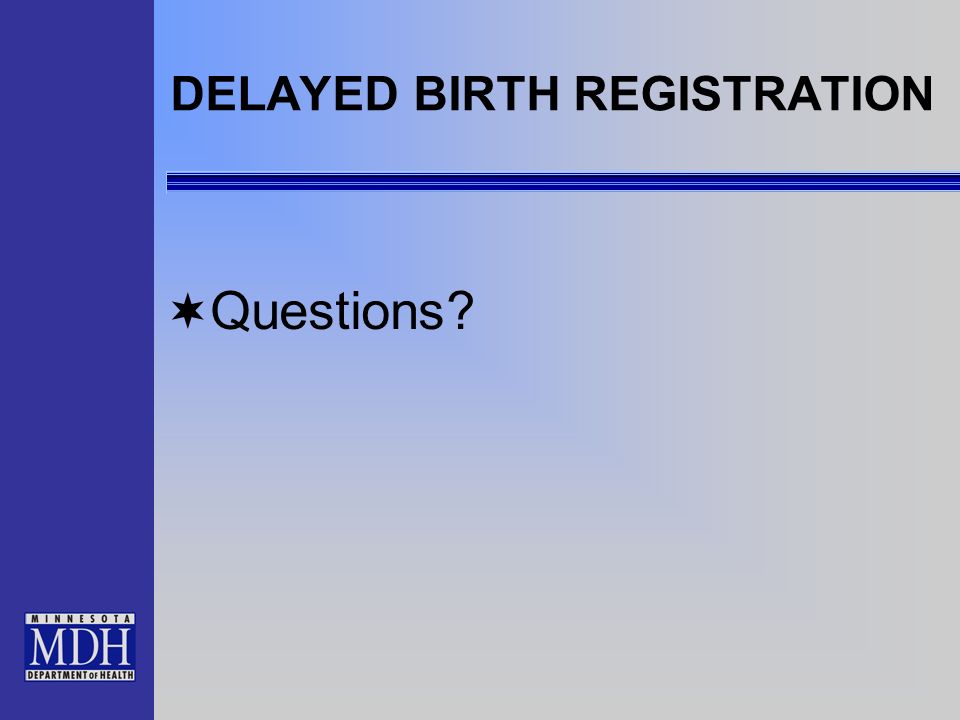 DELAYED BIRTH REGISTRATION Questions