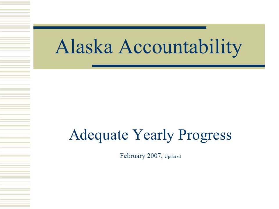Alaska Accountability Adequate Yearly Progress February 2007, Updated