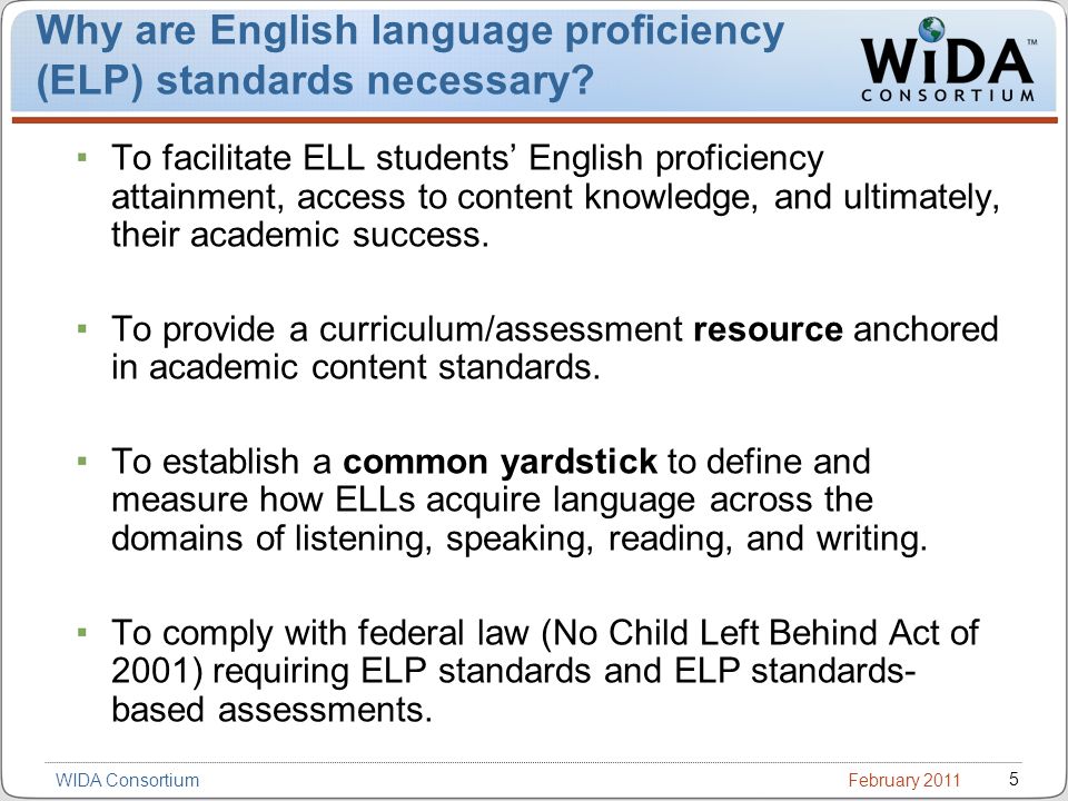 February WIDA Consortium Why are English language proficiency (ELP) standards necessary.