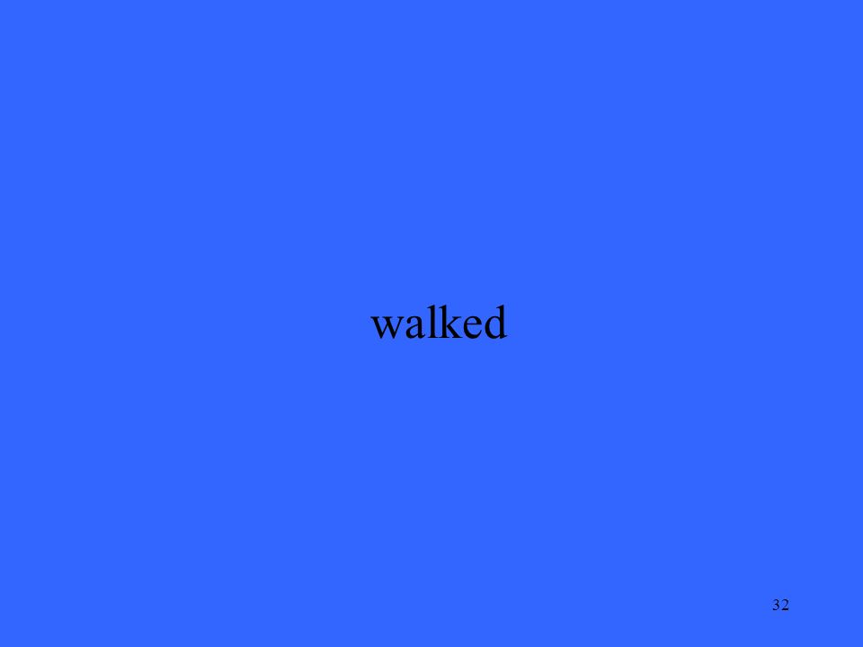32 walked