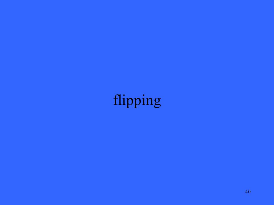 40 flipping