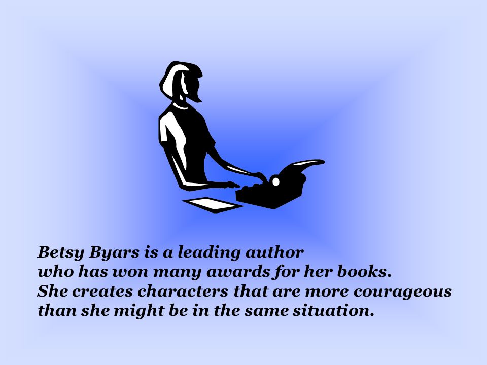 Betsy Byars is a leading author who has won many awards for her books.