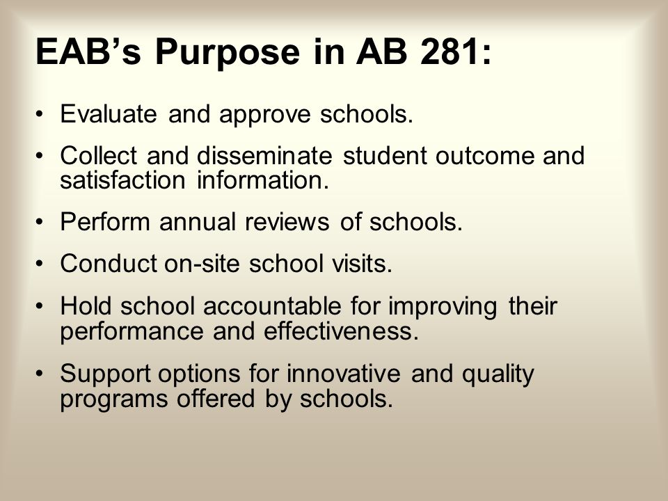 EABs Purpose in AB 281: Evaluate and approve schools.