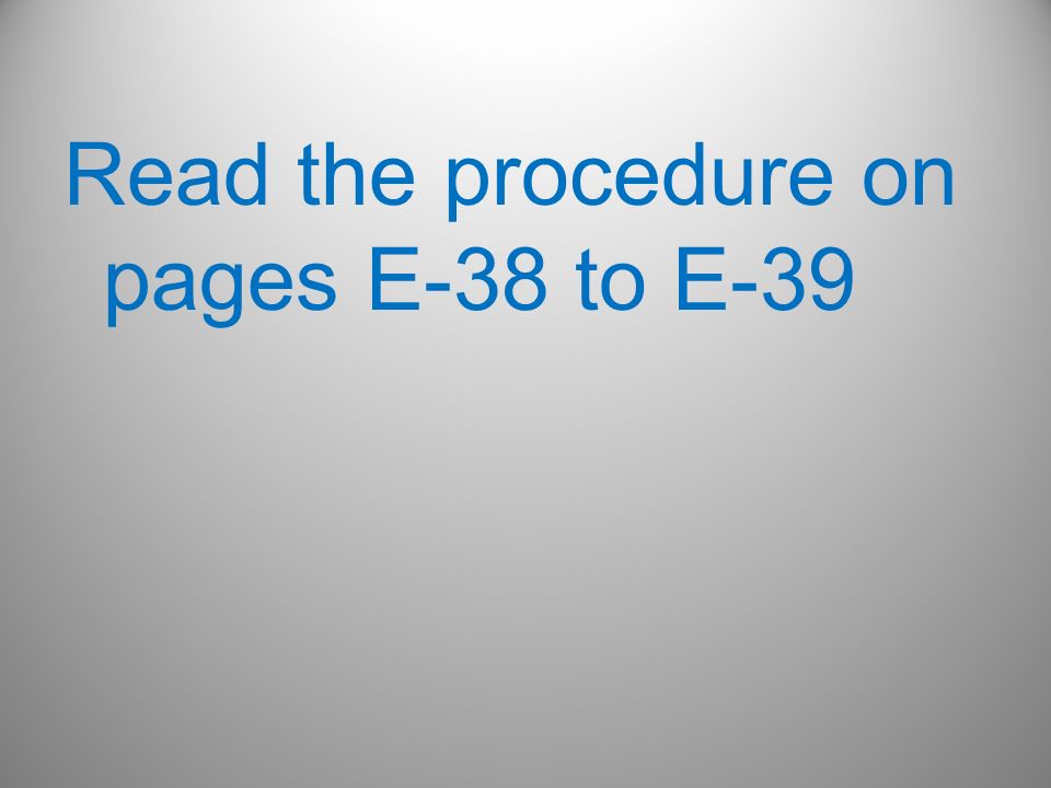 Read the procedure on pages E-38 to E-39