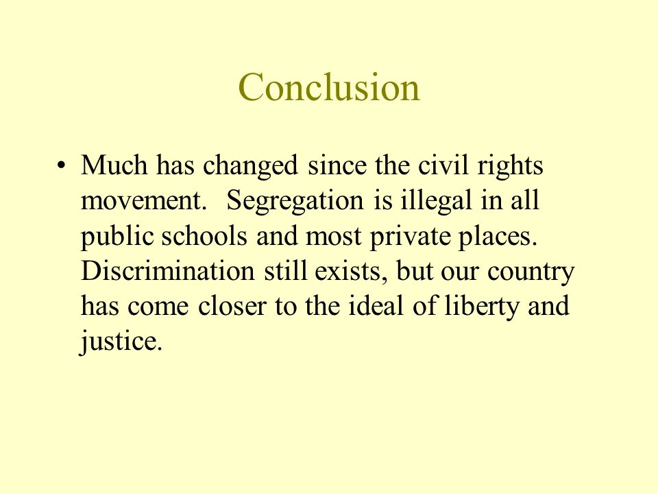 Conclusion Much has changed since the civil rights movement.
