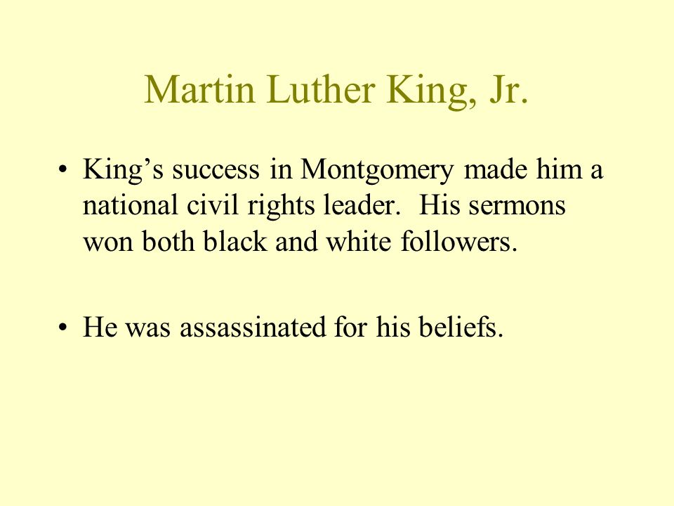 Martin Luther King, Jr. Kings success in Montgomery made him a national civil rights leader.