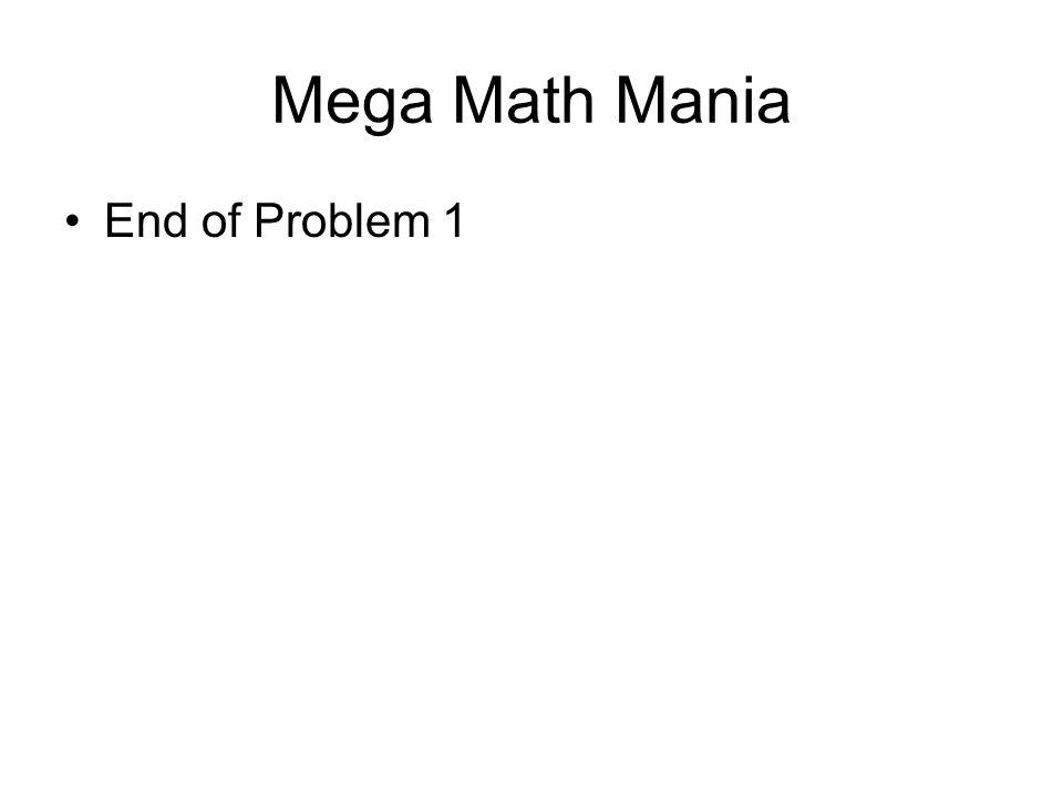 Mega Math Mania End of Problem 1