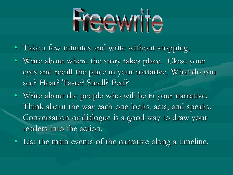 Take a few minutes and write without stopping. Write about where the story takes place.